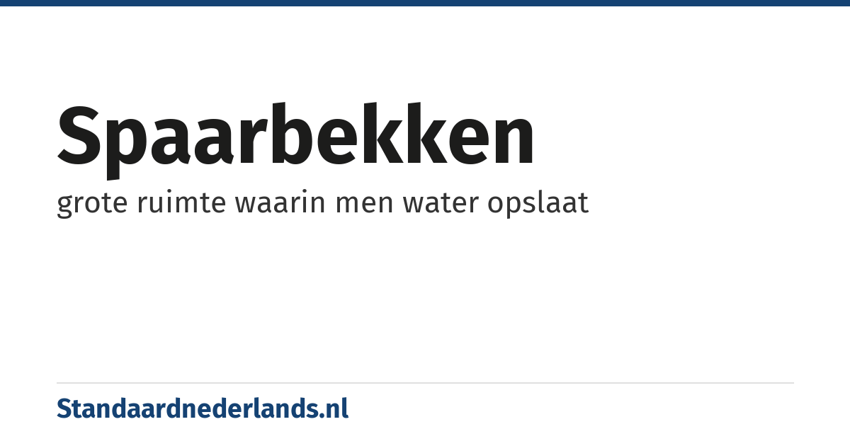 spaarbekken: grote ruimte waarin men water opslaat