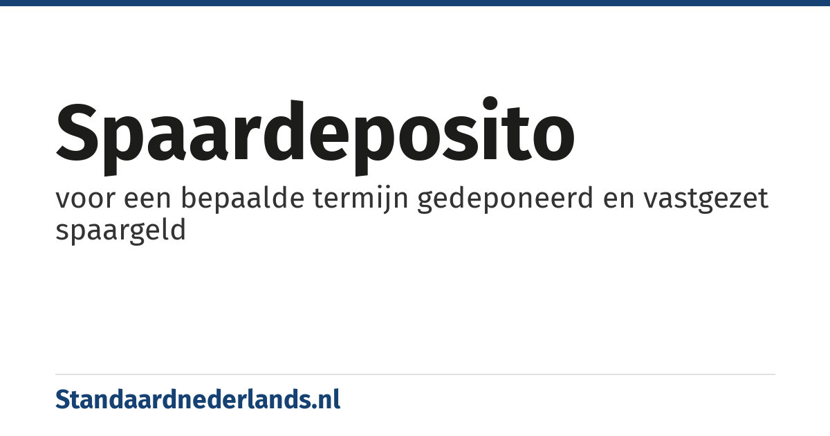 spaardeposito: voor een bepaalde termijn gedeponeerd en vastgezet spaargeld