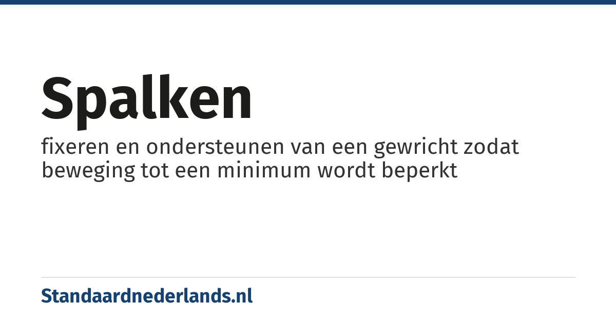 spalken: fixeren en ondersteunen van een gewricht zodat beweging tot een minimum wordt beperkt