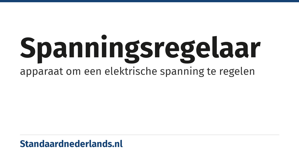 spanningsregelaar: apparaat om een elektrische spanning te regelen