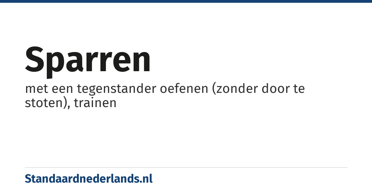 sparren: met een tegenstander oefenen (zonder door te stoten), trainen