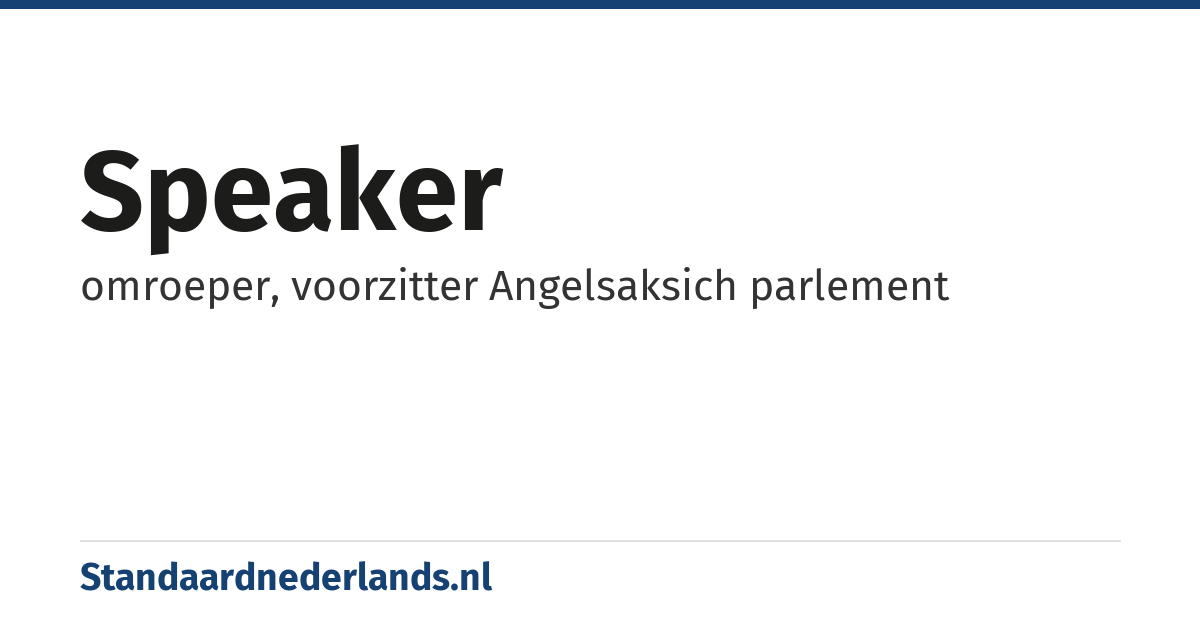 speaker: omroeper, voorzitter Angelsaksich parlement
