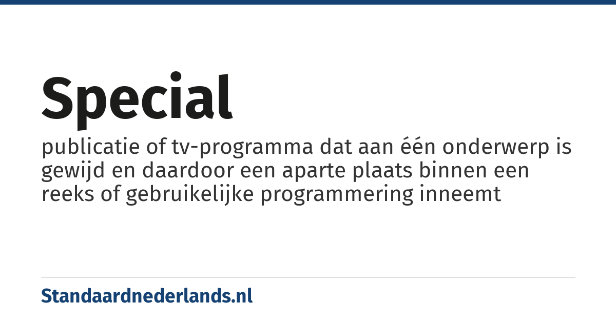 special: publicatie of tv-programma dat aan één onderwerp is gewijd en daardoor een aparte plaats binnen een reeks of gebruikelijke programmering inneemt