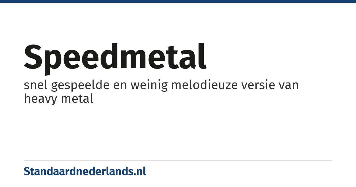 speedmetal: snel gespeelde en weinig melodieuze versie van heavy metal