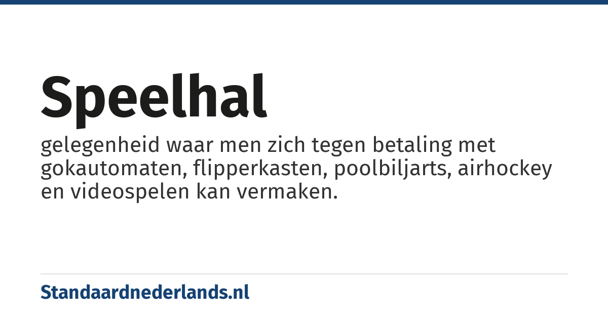 speelhal: gelegenheid waar men zich tegen betaling met gokautomaten, flipperkasten, poolbiljarts, airhockey en videospelen kan vermaken.