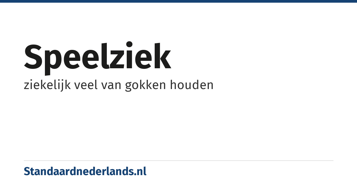 speelziek: ziekelijk veel van gokken houden