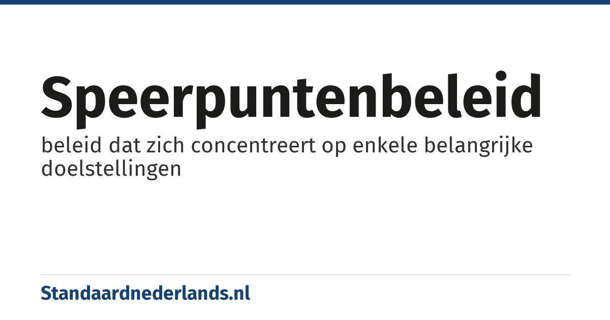 speerpuntenbeleid: beleid dat zich concentreert op enkele belangrijke doelstellingen
