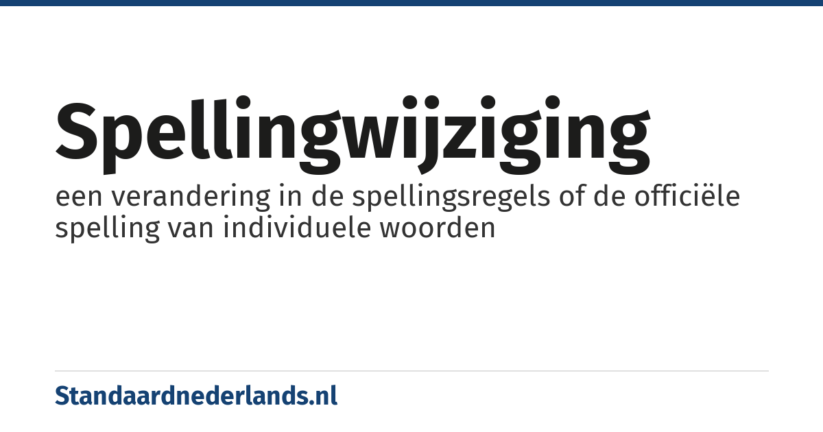 spellingwijziging: een verandering in de spellingsregels of de officiële spelling van individuele woorden