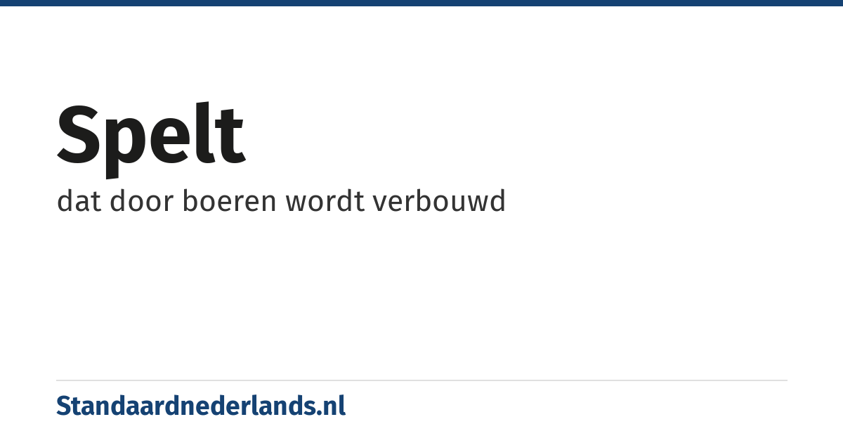 spelt: dat door boeren wordt verbouwd