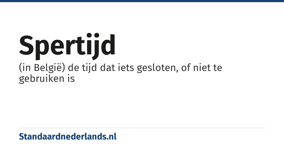 spertijd: (in België) de tijd dat iets gesloten, of niet te gebruiken is