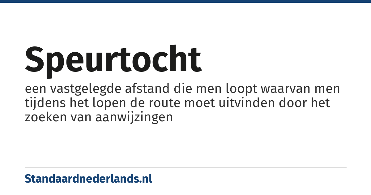 speurtocht: een vastgelegde afstand die men loopt waarvan men tijdens het lopen de route moet uitvinden door het zoeken van aanwijzingen