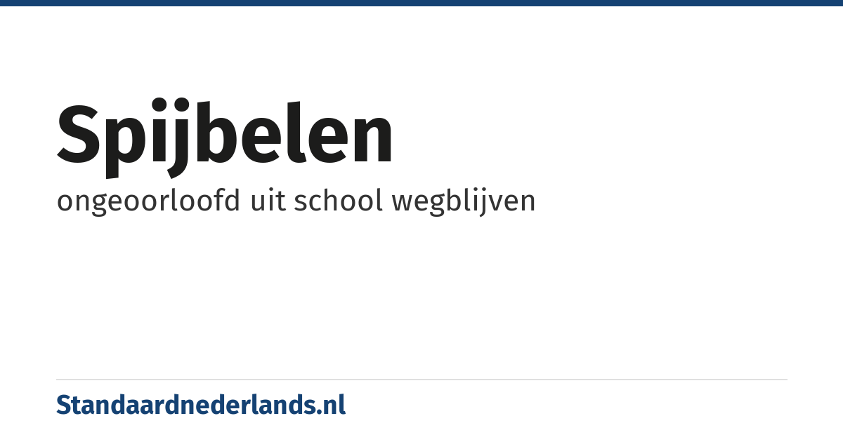 spijbelen: ongeoorloofd uit school wegblijven