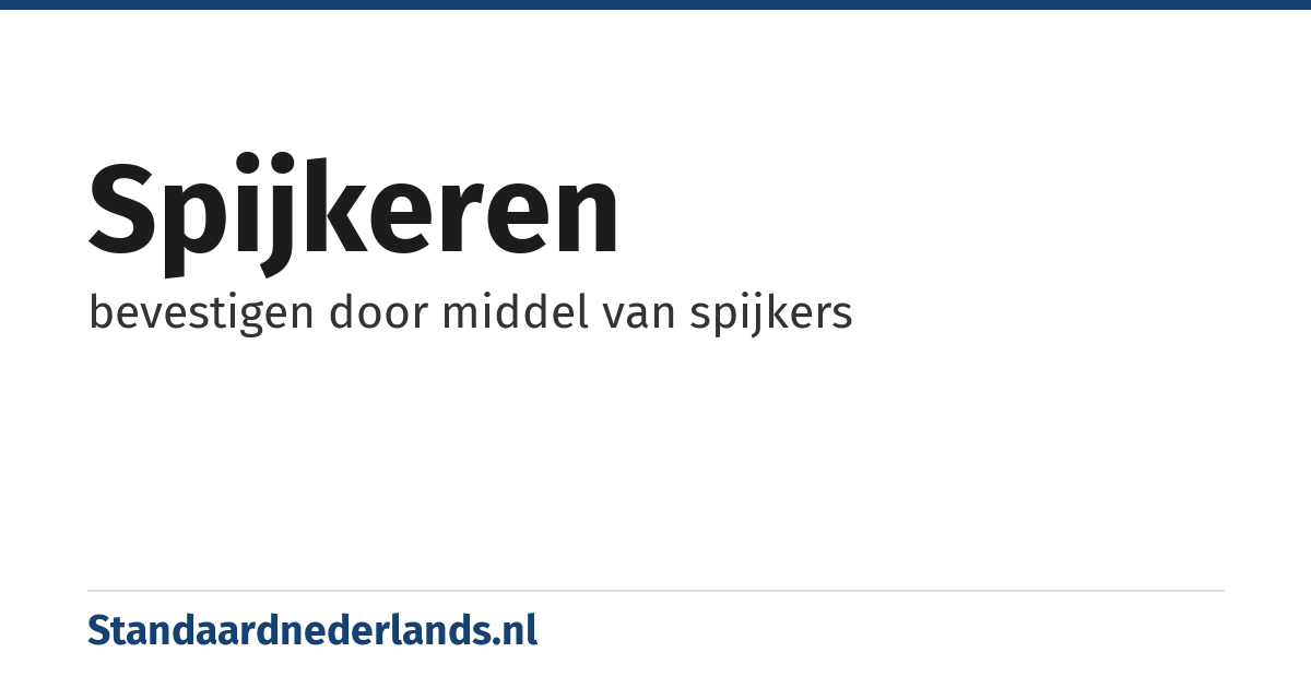 spijkeren: bevestigen door middel van spijkers