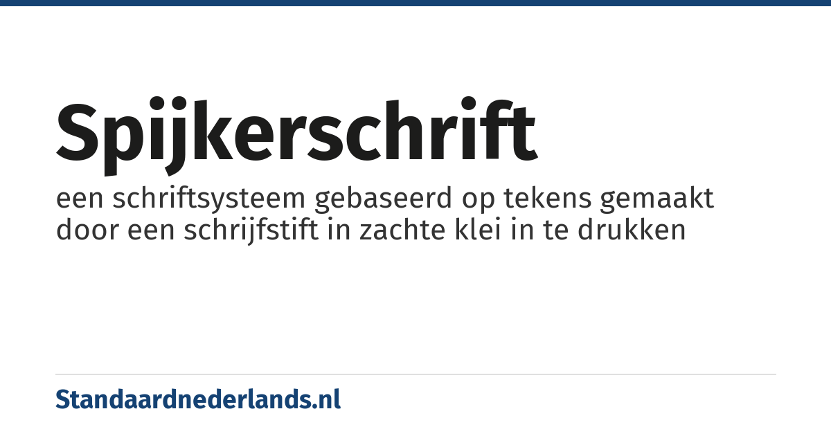 spijkerschrift: een schriftsysteem gebaseerd op tekens gemaakt door een schrijfstift in zachte klei in te drukken