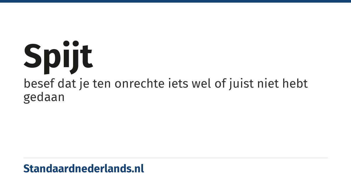 spijt: besef dat je ten onrechte iets wel of juist niet hebt gedaan