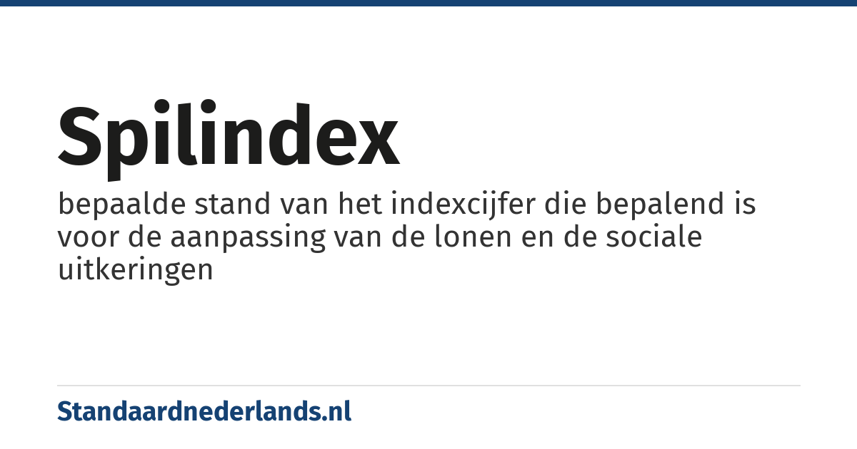 spilindex: bepaalde stand van het indexcijfer die bepalend is voor de aanpassing van de lonen en de sociale uitkeringen