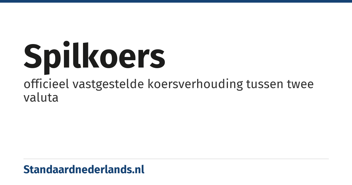 spilkoers: officieel vastgestelde koersverhouding tussen twee valuta