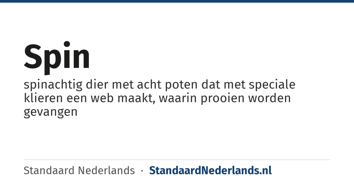 spin: spinachtig dier met acht poten dat met speciale klieren een web maakt, waarin prooien worden gevangen