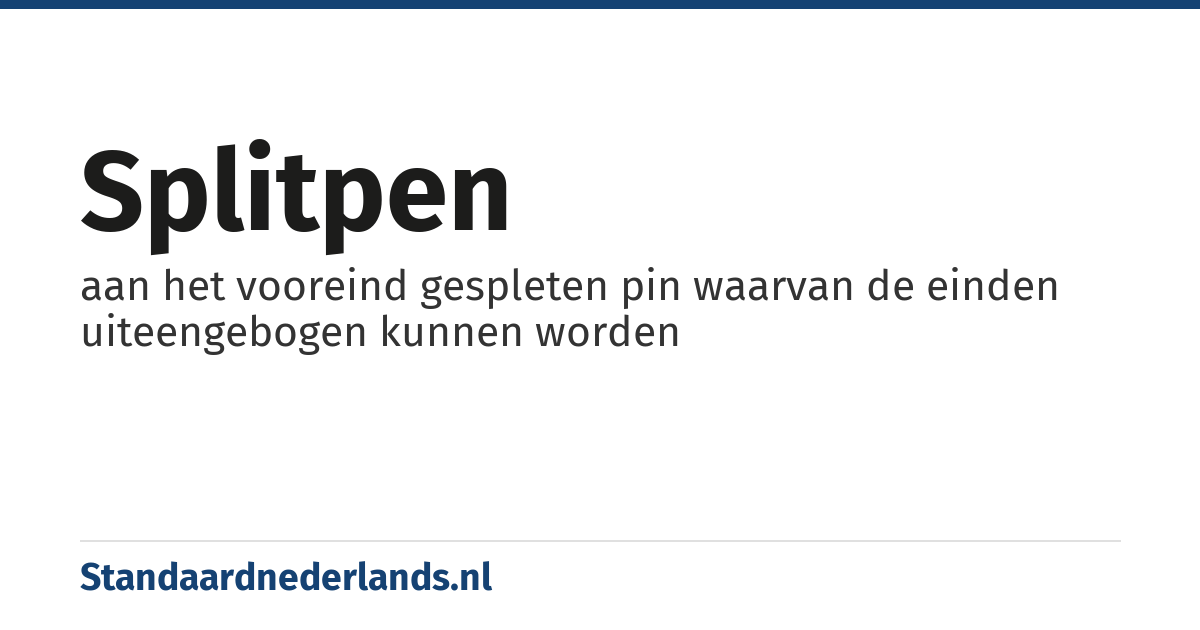 splitpen: aan het vooreind gespleten pin waarvan de einden uiteengebogen kunnen worden