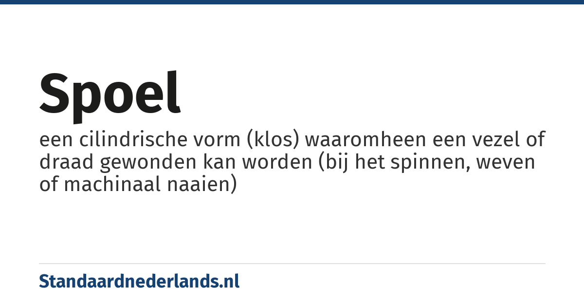 spoel: een cilindrische vorm (klos) waaromheen een vezel of draad gewonden kan worden (bij het spinnen, weven of machinaal naaien)