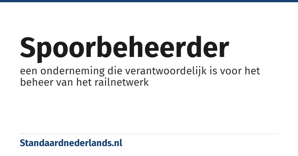 spoorbeheerder: een onderneming die verantwoordelijk is voor het beheer van het railnetwerk