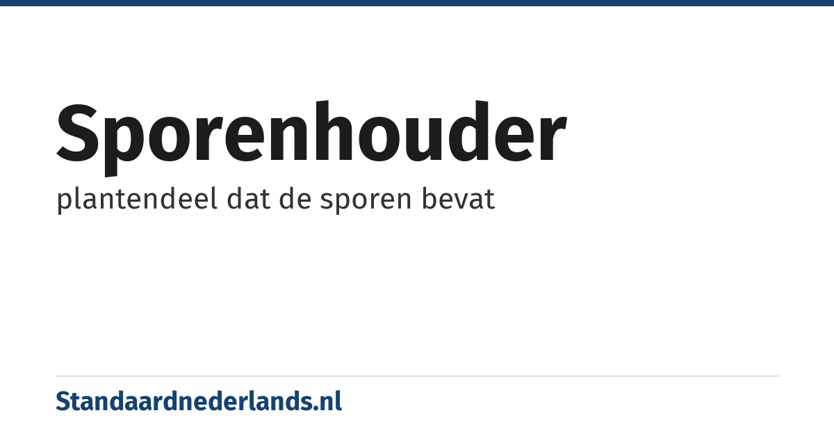 sporenhouder: plantendeel dat de sporen bevat