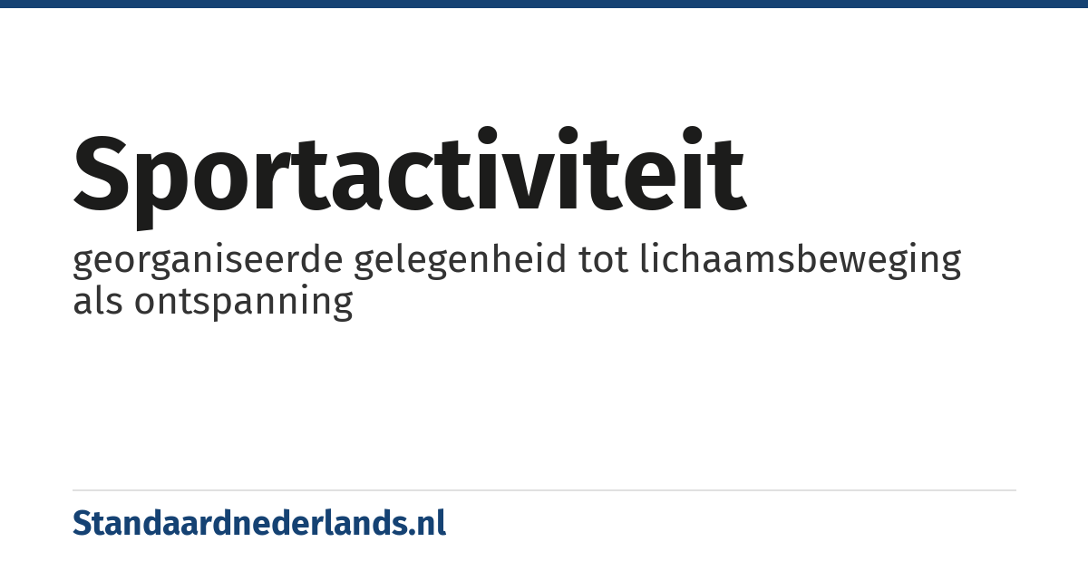 sportactiviteit: georganiseerde gelegenheid tot lichaamsbeweging als ontspanning