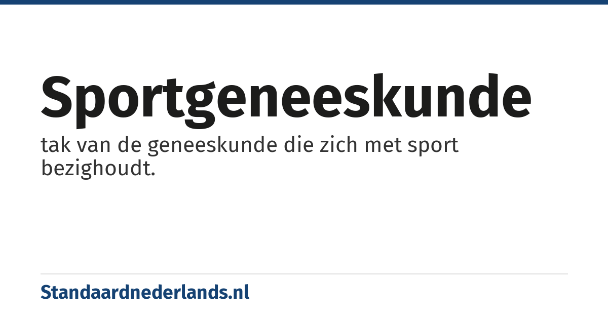 sportgeneeskunde: tak van de geneeskunde die zich met sport bezighoudt.
