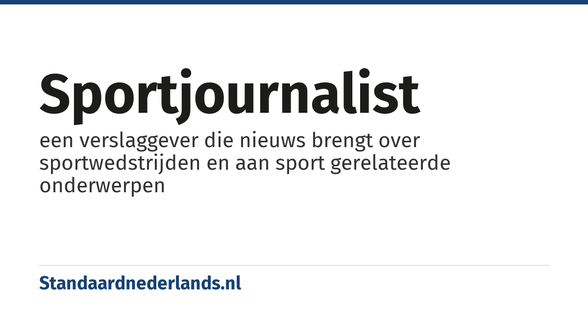 sportjournalist: een verslaggever die nieuws brengt over sportwedstrijden en aan sport gerelateerde onderwerpen