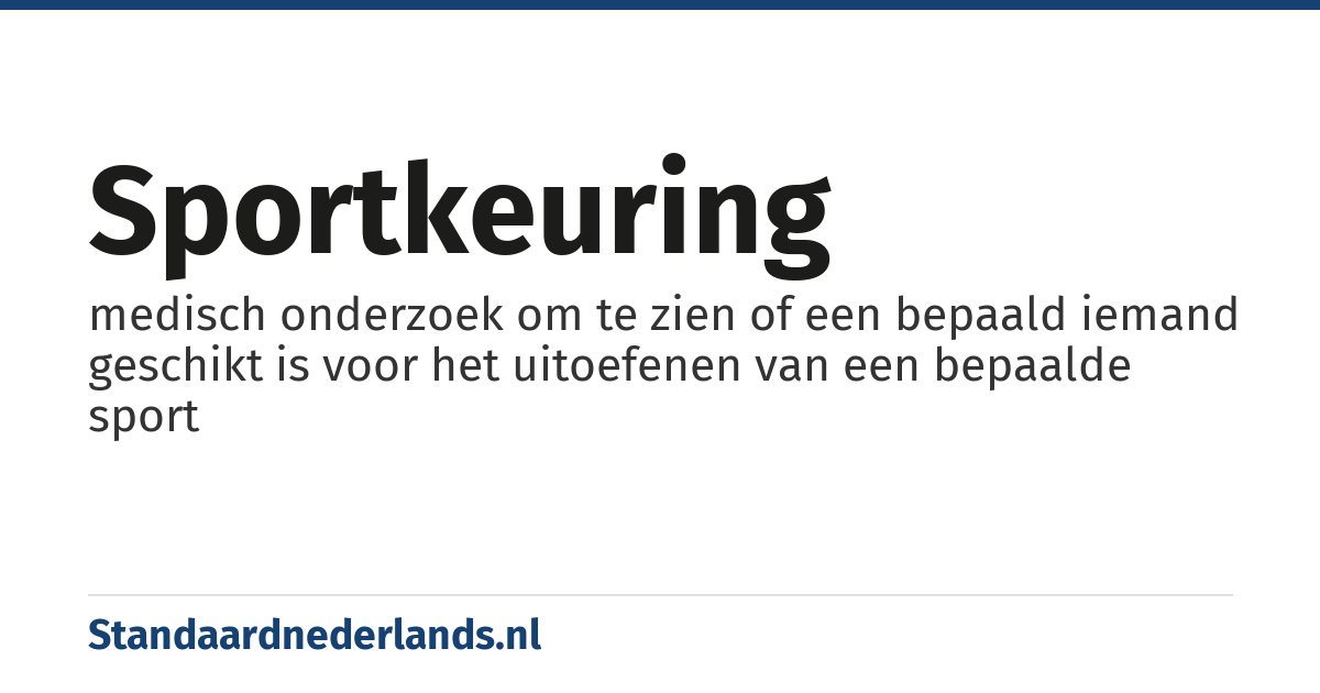 sportkeuring: medisch onderzoek om te zien of een bepaald iemand geschikt is voor het uitoefenen van een bepaalde sport