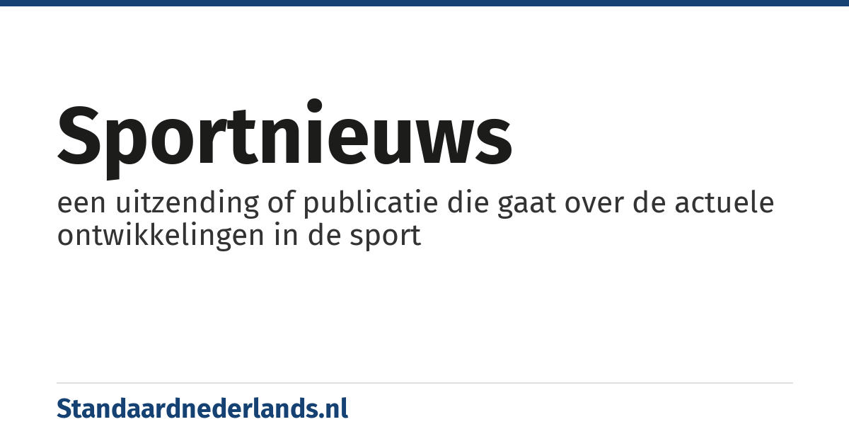 sportnieuws: een uitzending of publicatie die gaat over de actuele ontwikkelingen in de sport