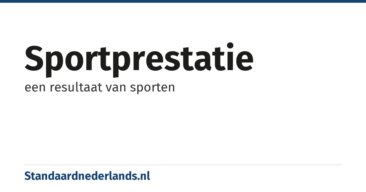 sportprestatie: een resultaat van sporten