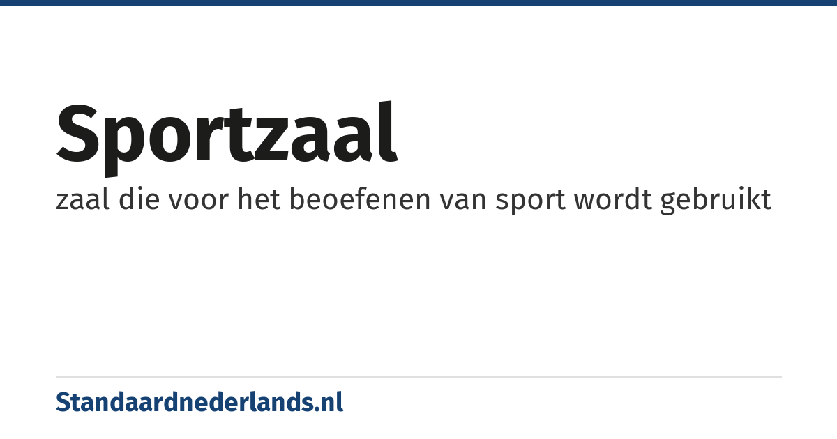 sportzaal: zaal die voor het beoefenen van sport wordt gebruikt