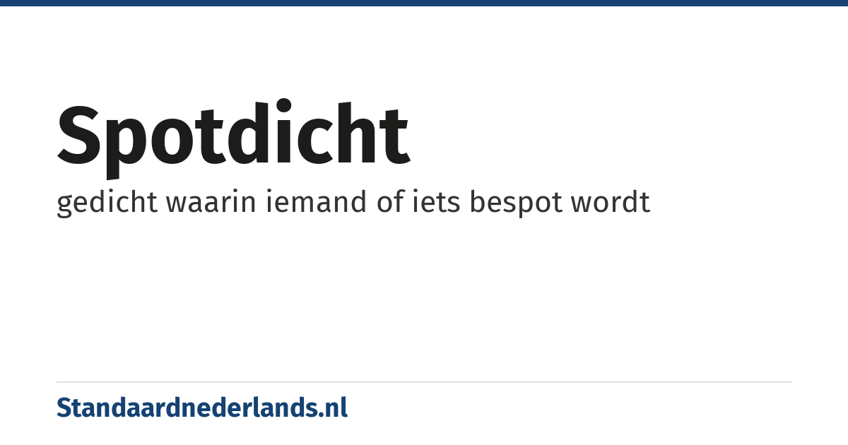 spotdicht: gedicht waarin iemand of iets bespot wordt