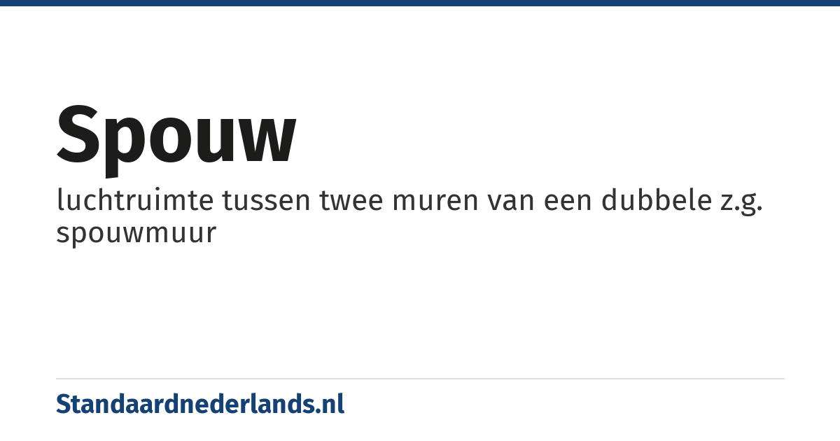 spouw: luchtruimte tussen twee muren van een dubbele z.g. spouwmuur