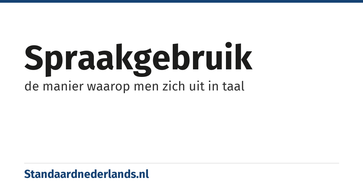 spraakgebruik: de manier waarop men zich uit in taal
