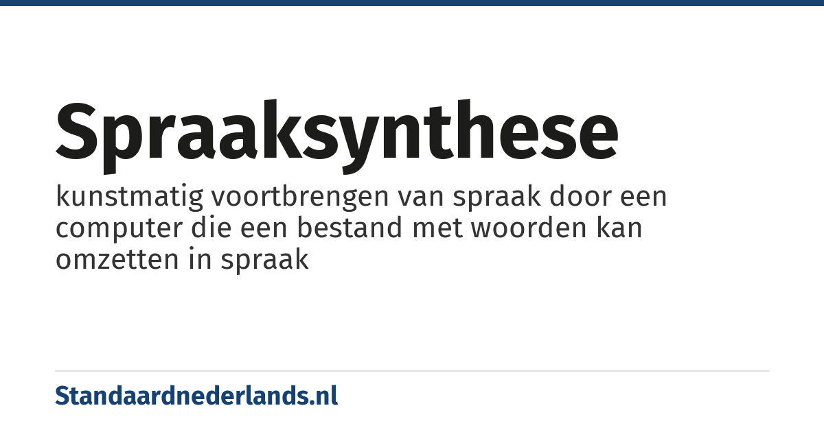 spraaksynthese: kunstmatig voortbrengen van spraak door een computer die een bestand met woorden kan omzetten in spraak