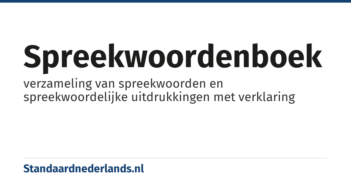 spreekwoordenboek: verzameling van spreekwoorden en spreekwoordelijke uitdrukkingen met verklaring