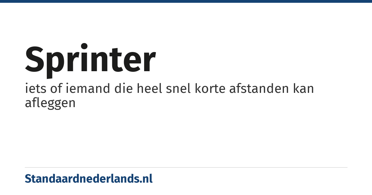 sprinter: iets of iemand die heel snel korte afstanden kan afleggen