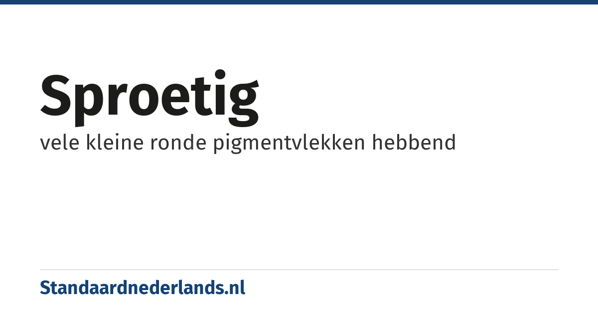 sproetig: vele kleine ronde pigmentvlekken hebbend