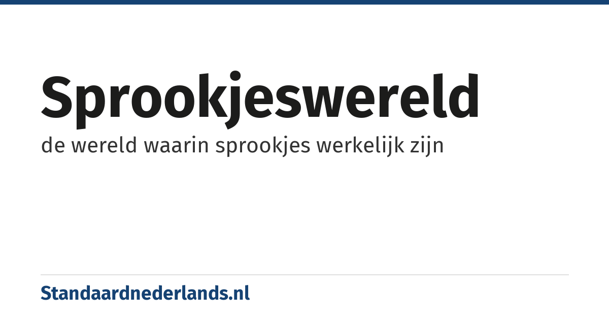 sprookjeswereld: de wereld waarin sprookjes werkelijk zijn