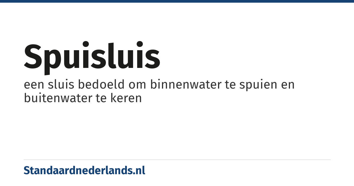 spuisluis: een sluis bedoeld om binnenwater te spuien en buitenwater te keren