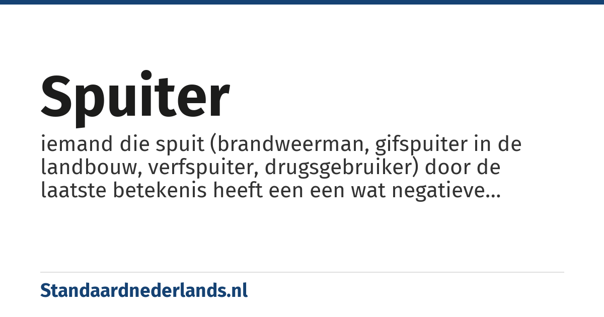 spuiter: iemand die spuit (brandweerman, gifspuiter in de landbouw, verfspuiter, drugsgebruiker) door de laatste betekenis heeft een een wat negatieve betekenis gekregen