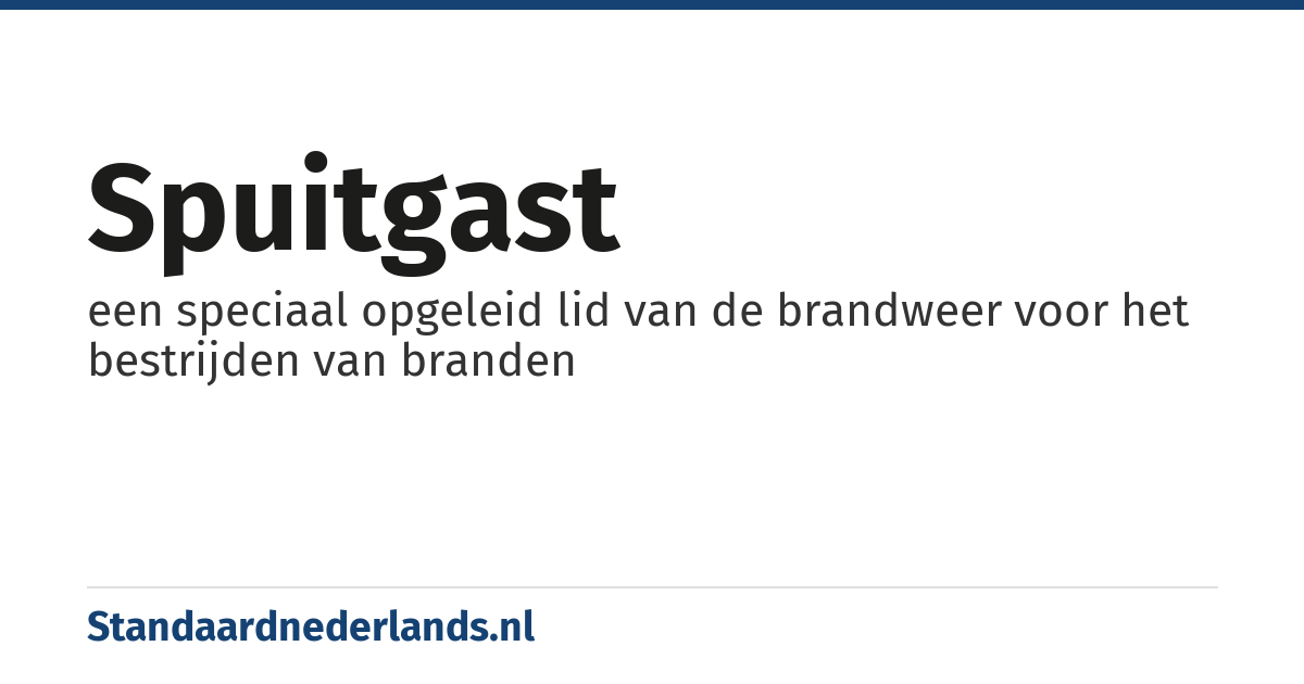spuitgast: een speciaal opgeleid lid van de brandweer voor het bestrijden van branden
