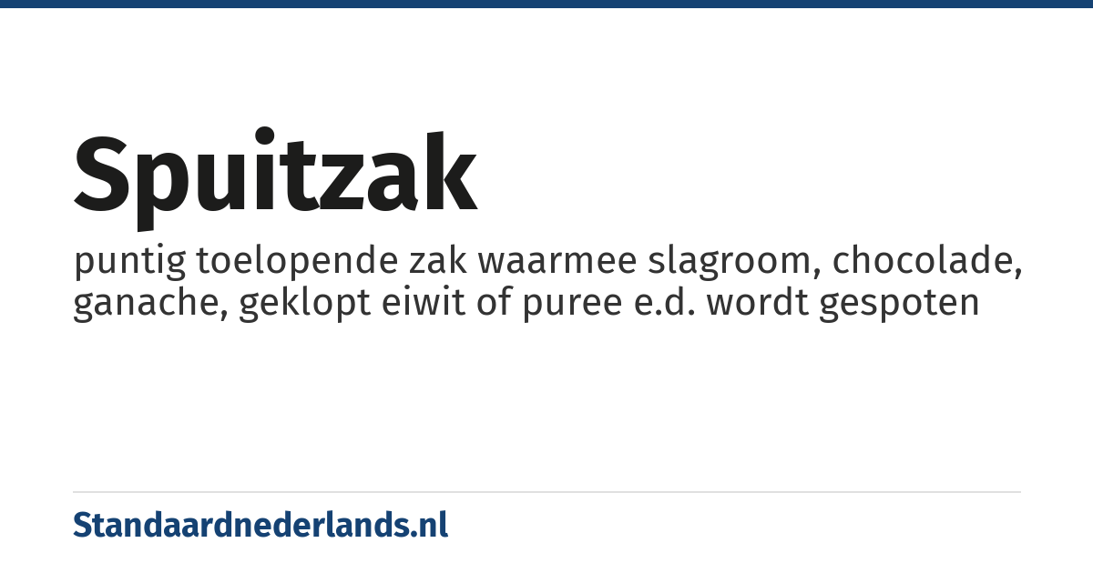 spuitzak: puntig toelopende zak waarmee slagroom, chocolade, ganache, geklopt eiwit of puree e.d. wordt gespoten