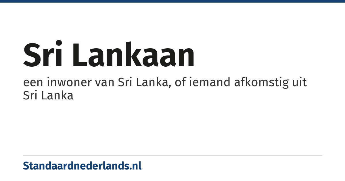 Sri Lankaan: een inwoner van Sri Lanka, of iemand afkomstig uit Sri Lanka
