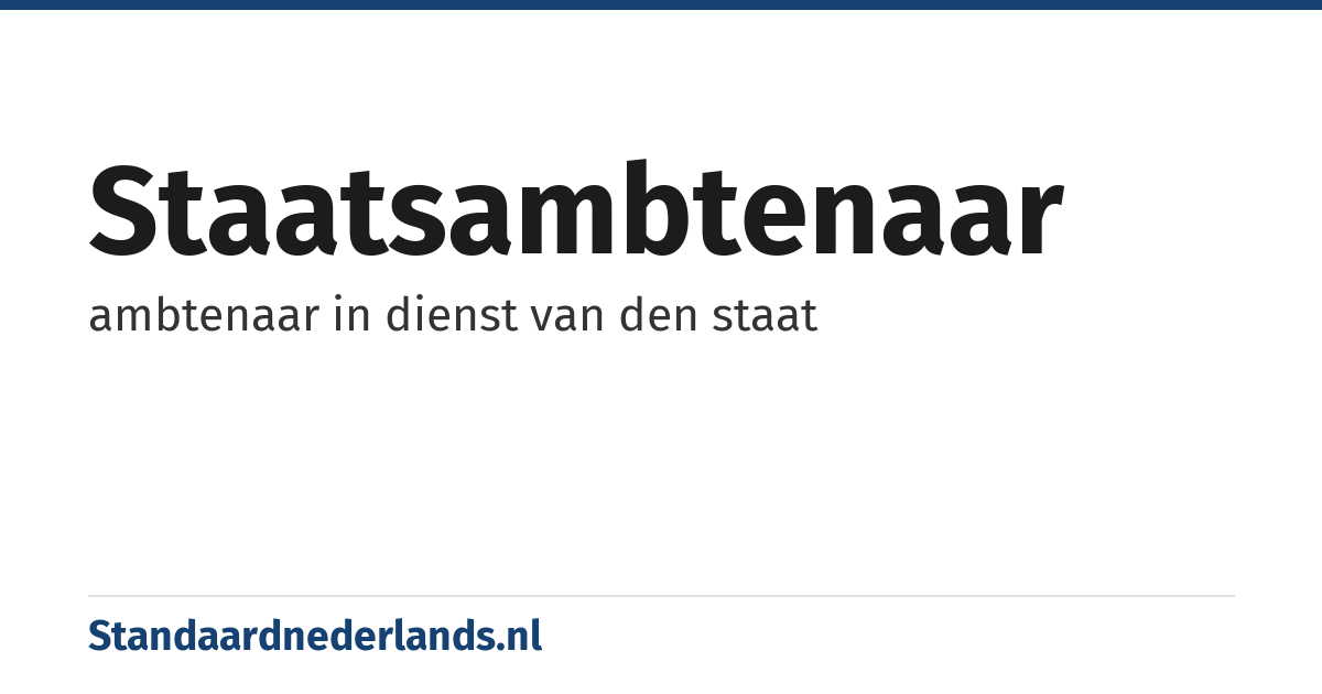 staatsambtenaar: ambtenaar in dienst van den staat