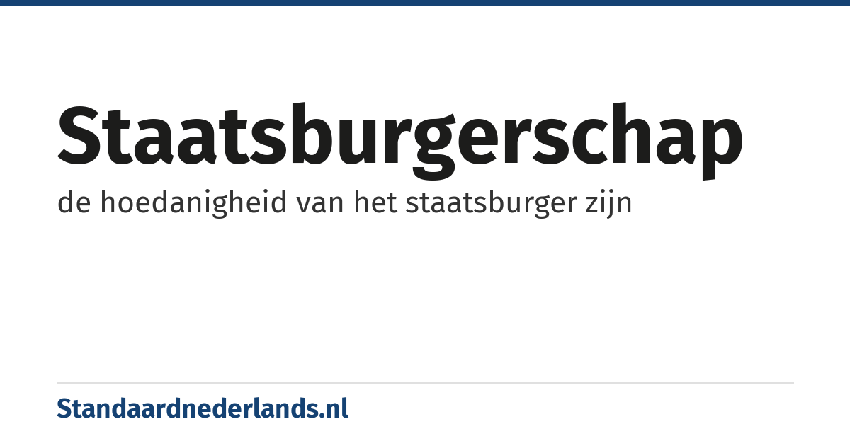 staatsburgerschap: de hoedanigheid van het staatsburger zijn