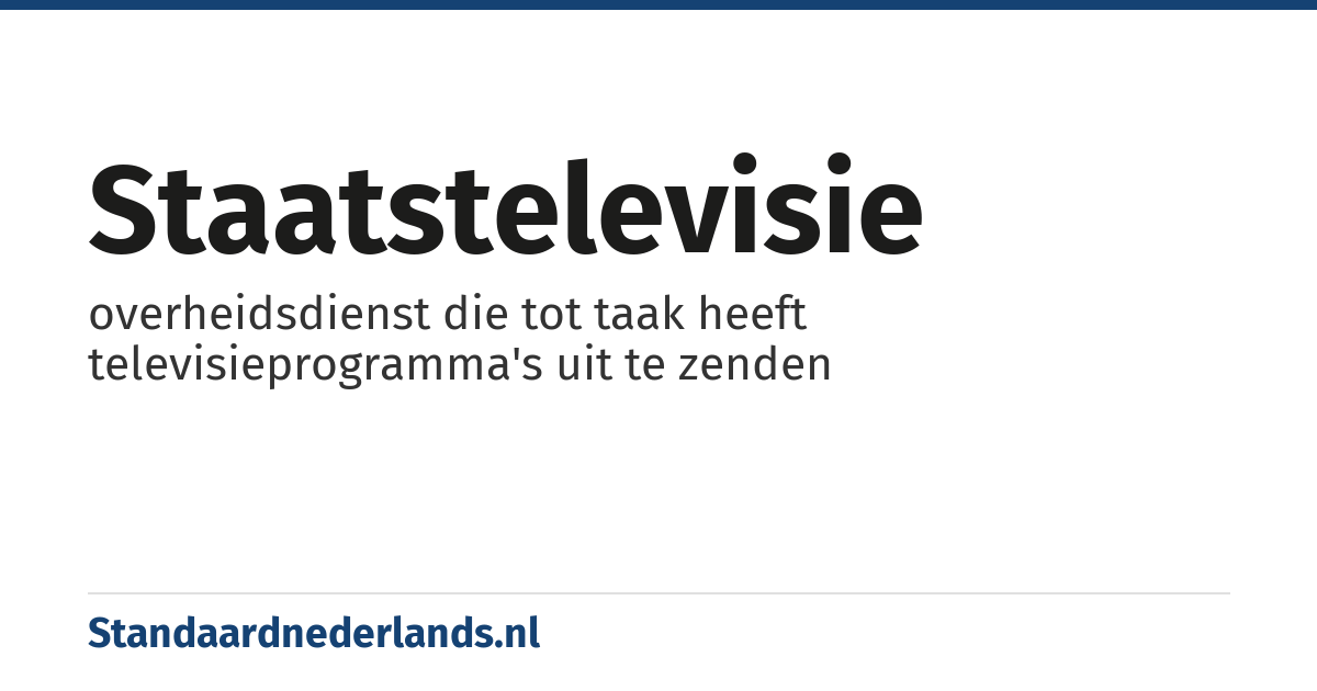 staatstelevisie: overheidsdienst die tot taak heeft televisieprogramma's uit te zenden