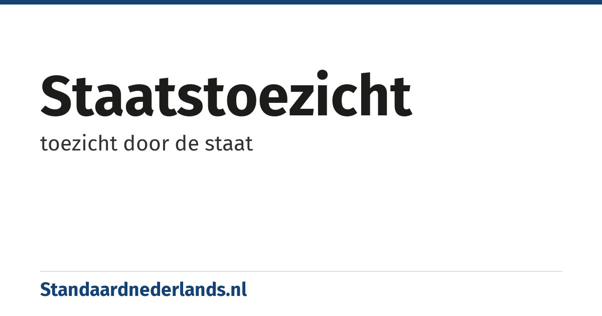 staatstoezicht: toezicht door de staat